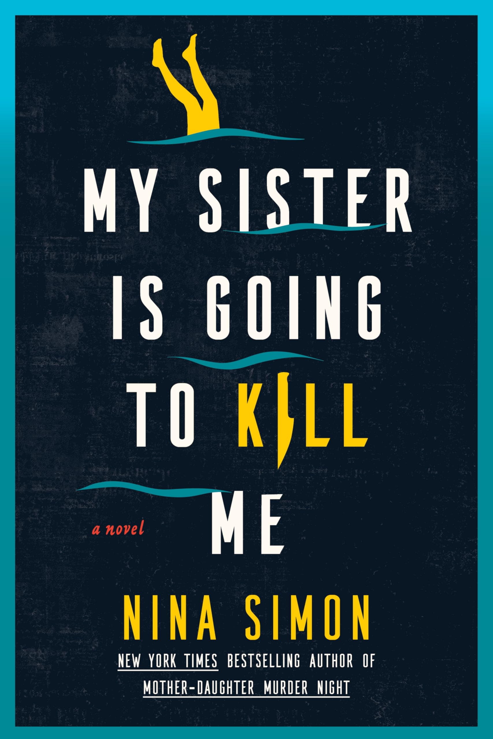 My Sister Is Going to Kill Me: A Novel – A Whitewater Whodunnit of Murder, Secrets, and Danger on the Grand Canyon