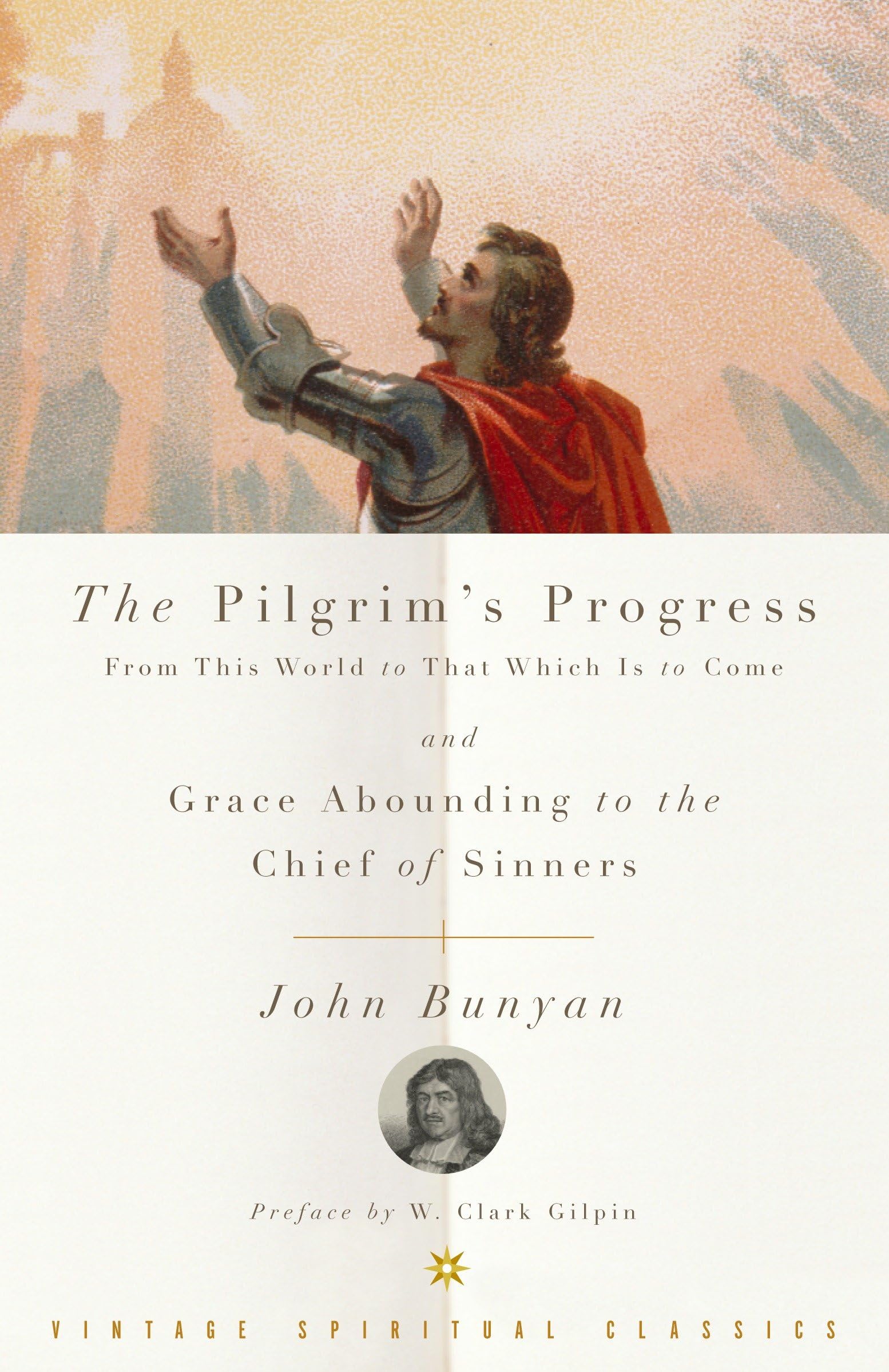 The Pilgrim's Progress and Grace Abounding to the Chief of Sinners: From this World to That Which is to Come & Grace Abounding to the Chief of Sinners (Vintage Spiritual Classics)