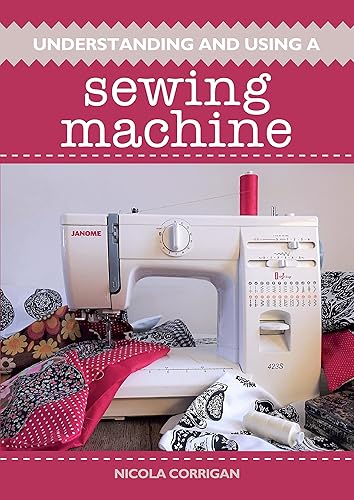 Understanding and Using a Sewing Machine