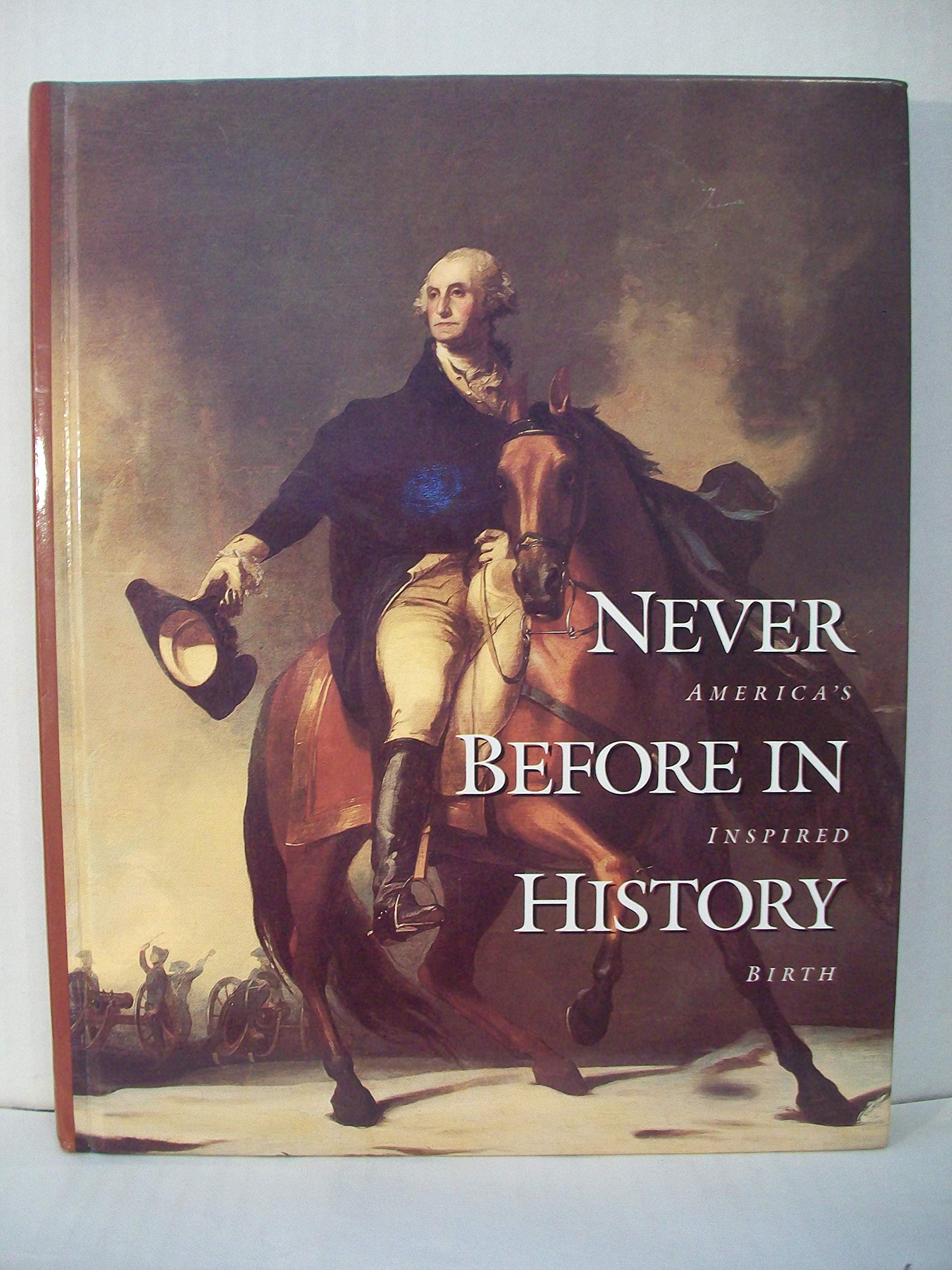 Never Before in History: America's Inspired Birth