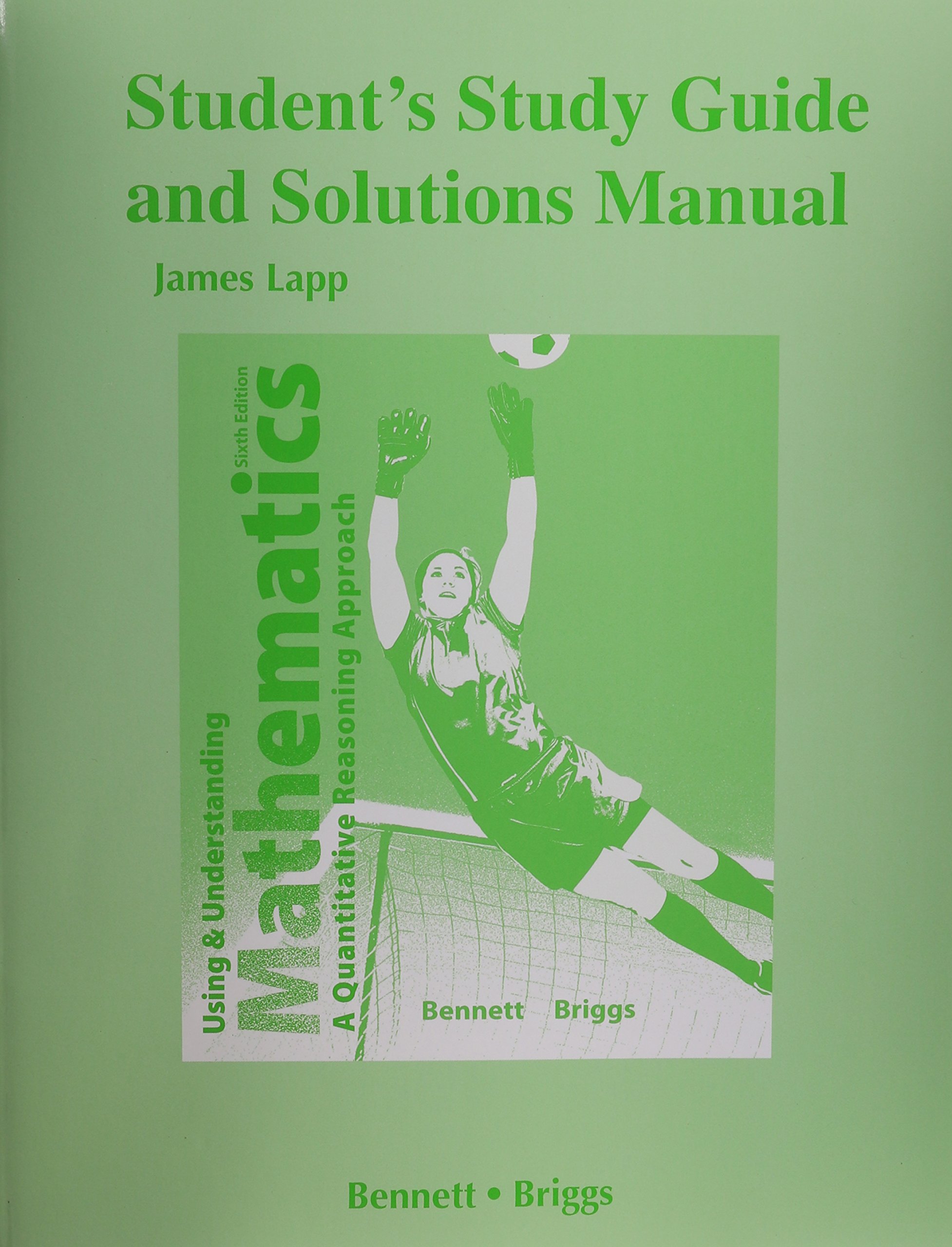 Student's Study Guide and Solutions Manual for Using and Understanding Mathematics: A Quantitative Reasoning Approach