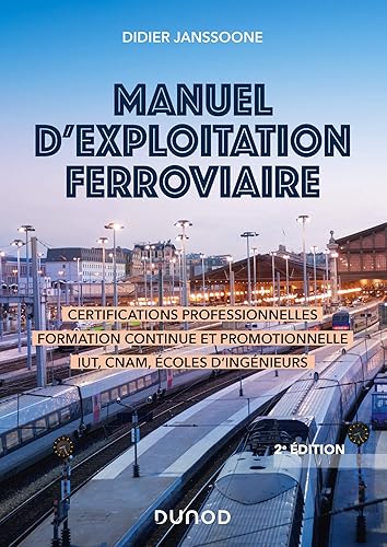 Manuel d'exploitation ferroviaire - 2e éd. - Certifications professionnelles, formation continue et: Certifications professionnelles - Formation continue IUT - Écoles d'ingénieurs