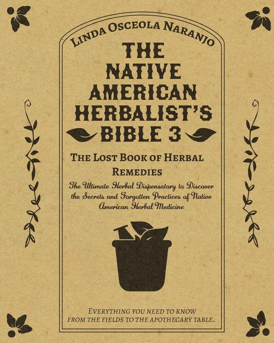 Independently Published The Native American Herbalist's Bible 3 - The Lost Boo: The Ultimate Herbal Dispensatory to Discover the S