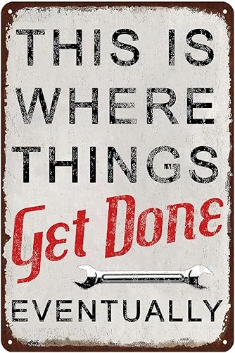Letrero de metal retro con texto en inglés This is Where Things Get Done Eventualy, divertido letrero de metal para garaje, oficina, sala de