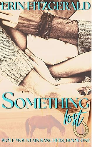 Something Lost: A Montana Cowboy, Midlife Second Chance, Age Gap Romance (Wolf Mountain Ranchers Book 1)