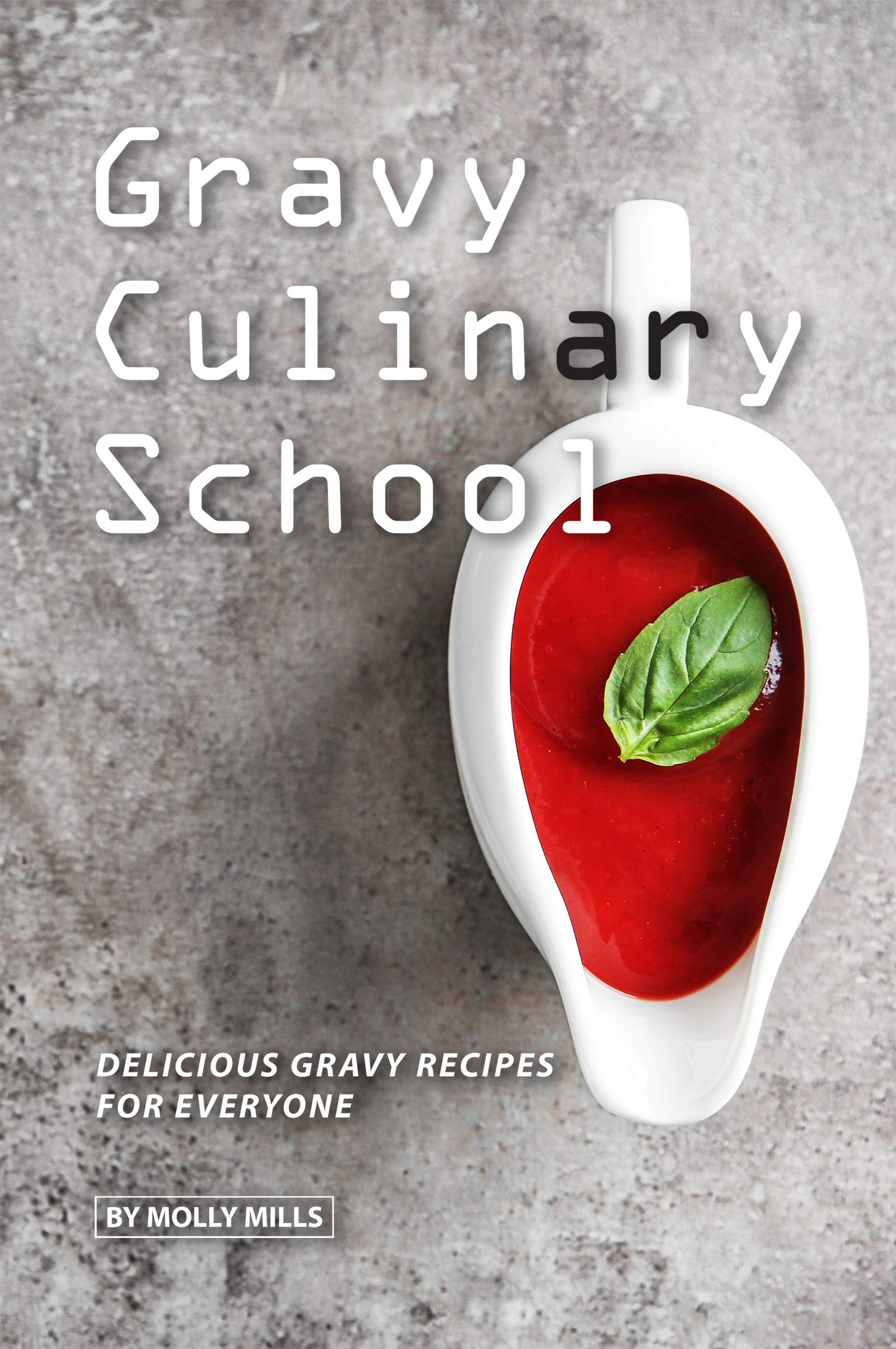 Gravy Culinary School: Delicious Gravy Recipes for Everyone