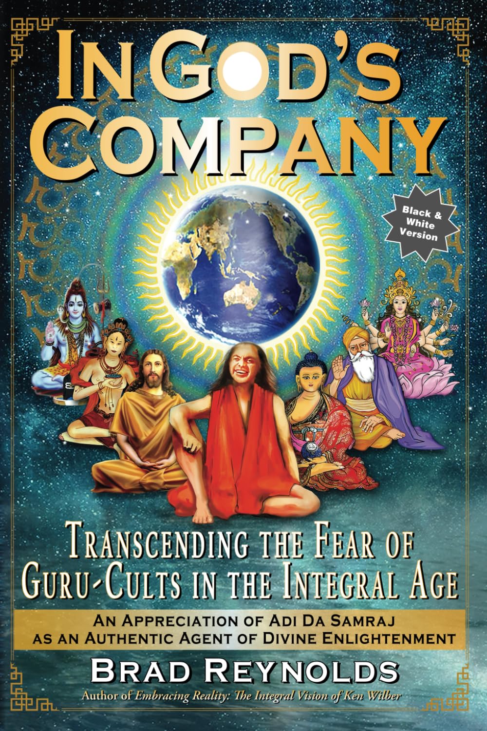 In God’s Company: Transcending the Fear of Guru-Cults in the Integral Age: An Appreciation of Adi Da Samraj as an Authentic Agent of Divine Enlightenment      Paperback – December 31, 2024