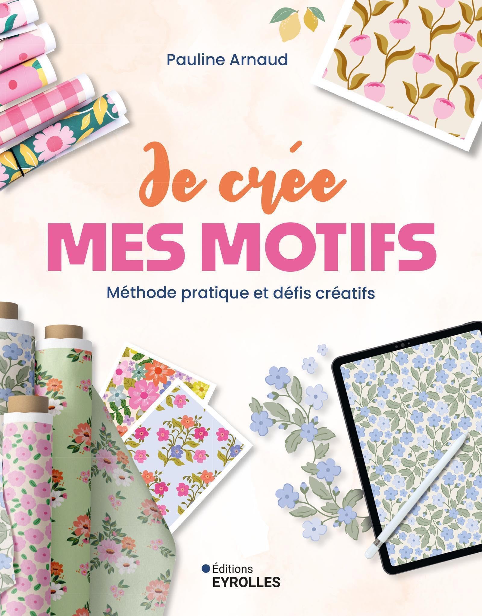 Je crée mes motifs: Inspiration et défis créatifs pour se lancer