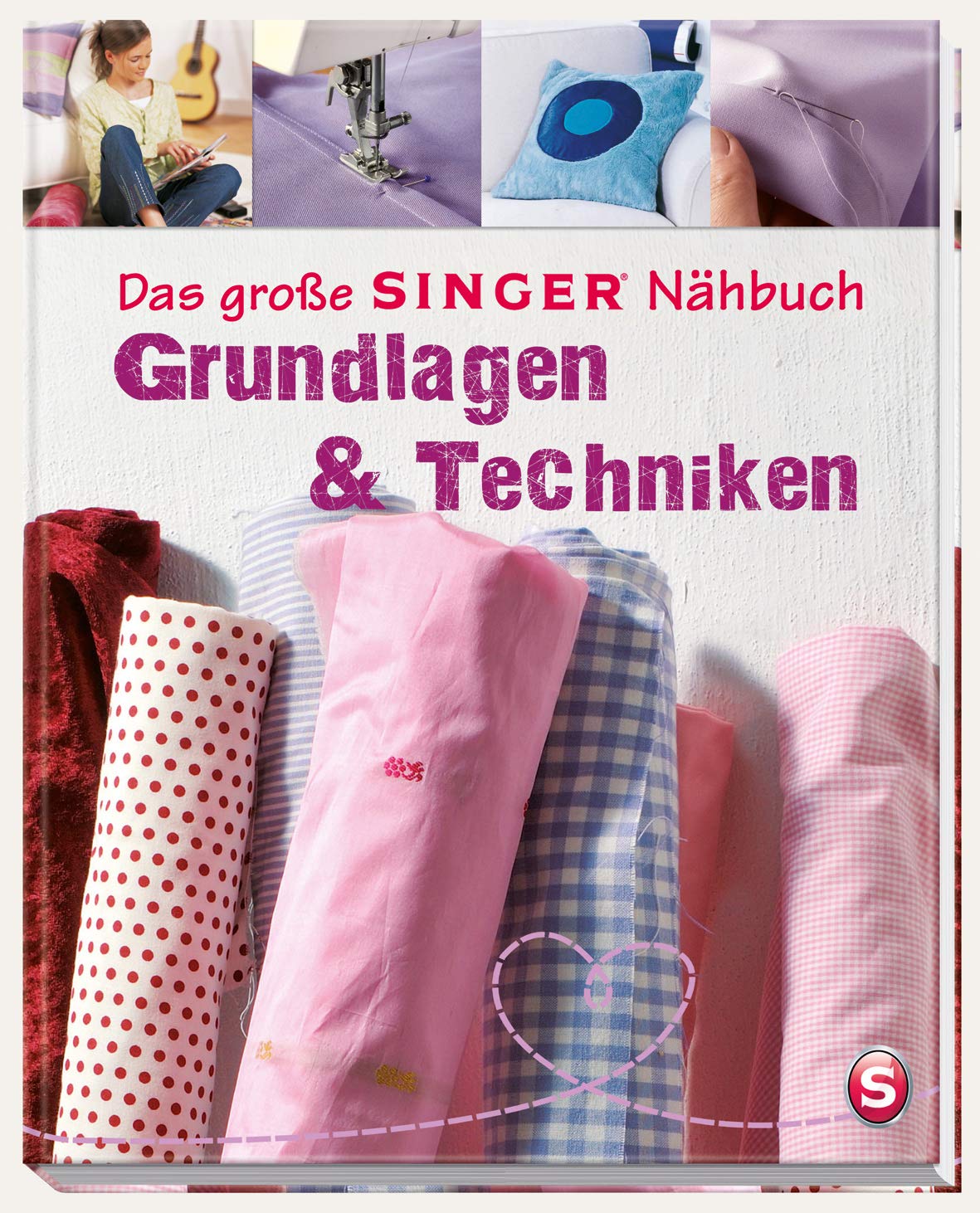 Das große SINGER Nähbuch - Grundlagen & Techniken
