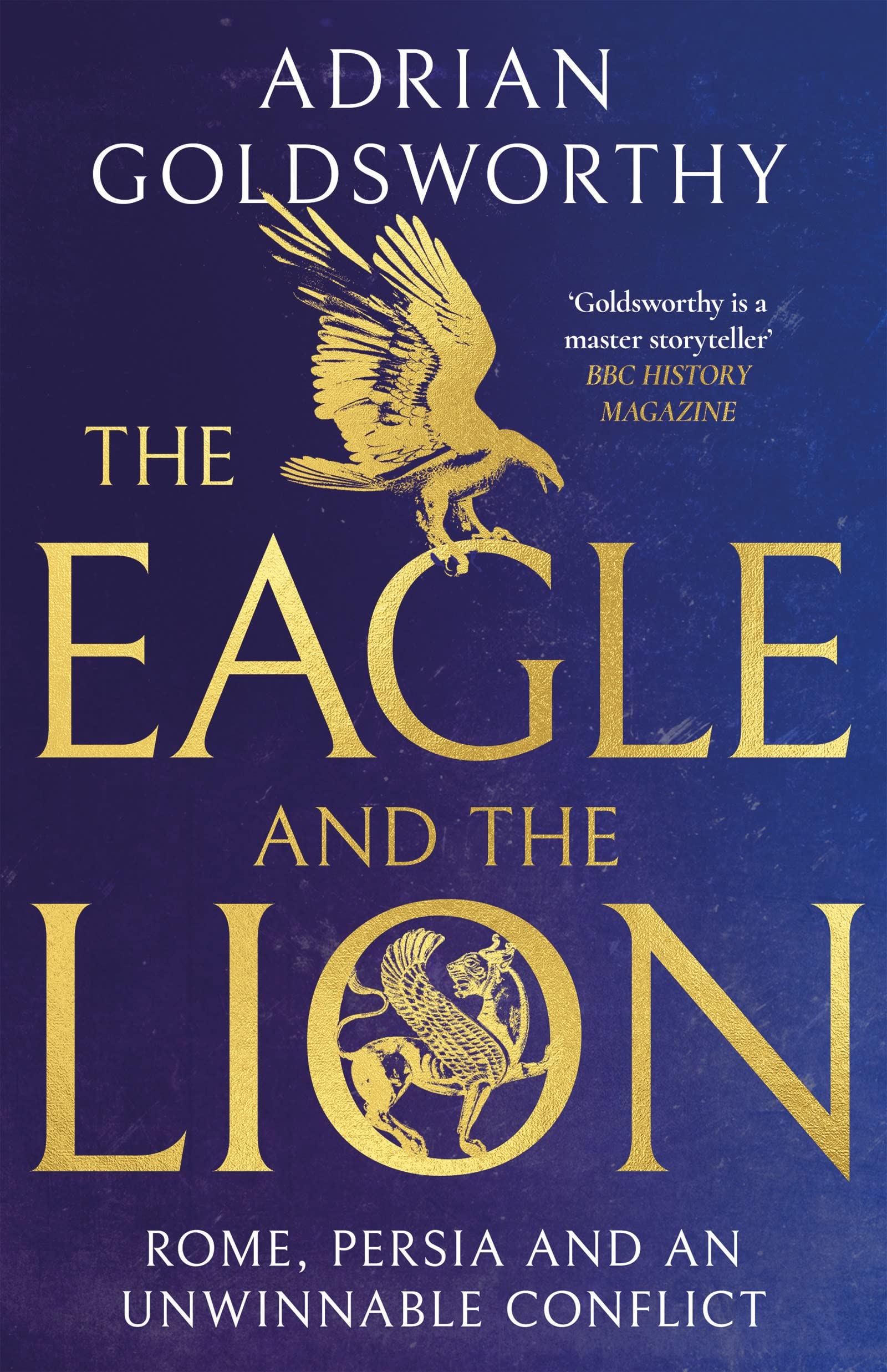 The Eagle and the Lion: Rome, Persia and an Unwinnable Conflict