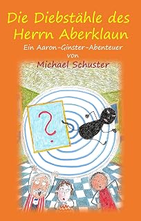 Die Diebstähle des Herrn Aberklaun: Ein Aaron-Ginster-Abenteuer