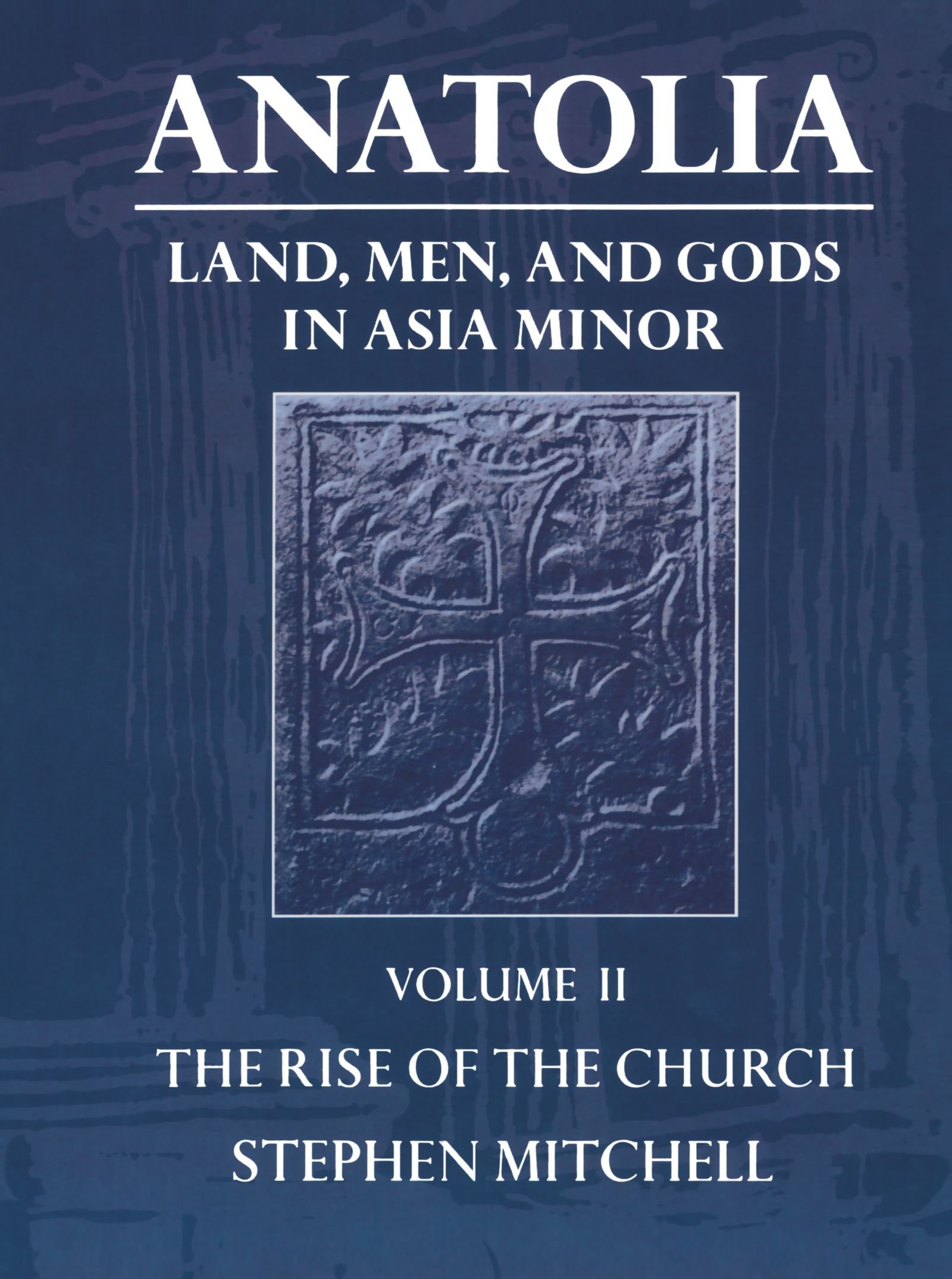 Anatolia: Land, Men, and Gods in Asia Minor Volume II: The Rise of the Church: 002 (Clarendon Paperbacks)