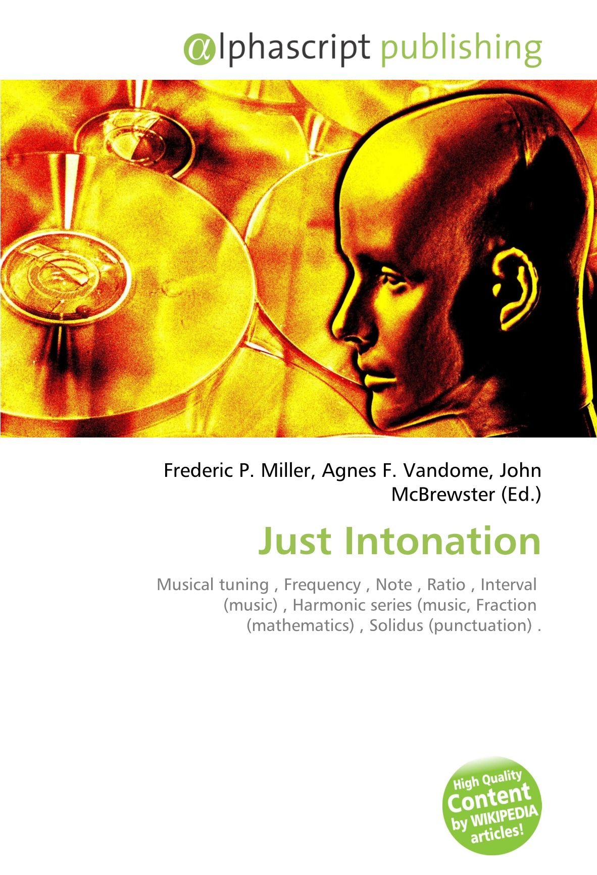 Just Intonation: Musical tuning , Frequency , Note , Ratio , Interval (music) , Harmonic series (music, Fraction (mathematics) , Solidus (punctuation) .
