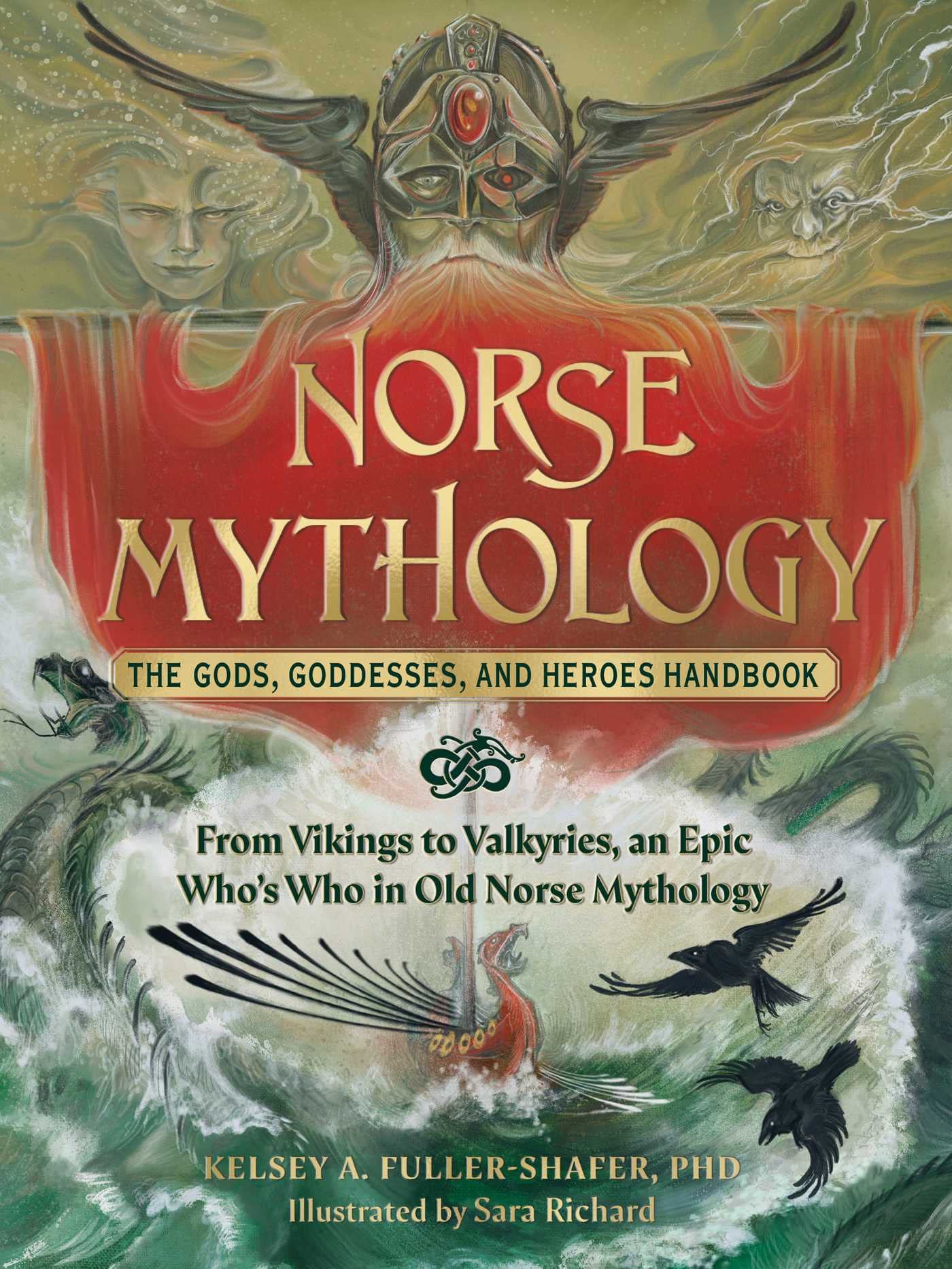 Norse Mythology: The Gods, Goddesses, and Heroes Handbook: From Vikings to Valkyries, an Epic Who's Who in Old Norse Mythology (World Mythology and Folklore Series)