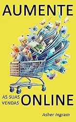 Aumente as suas vendas online: O que os melhores vendedores online fazem de diferente