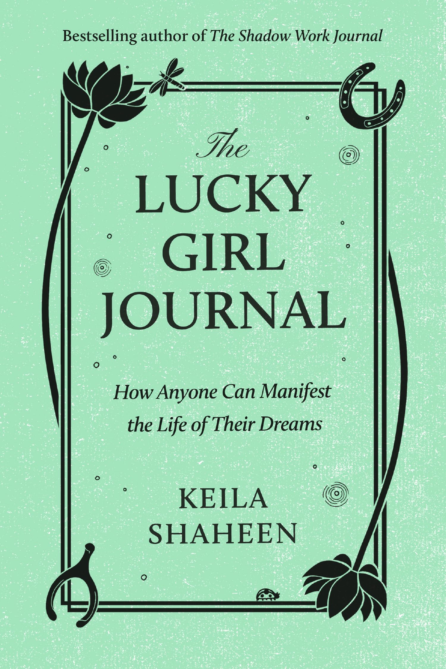 HQ The Lucky Girl Journal: The new practical self-help guide full of journalling prompts from viral TikTok sensation to help you manifest and achieve your best life