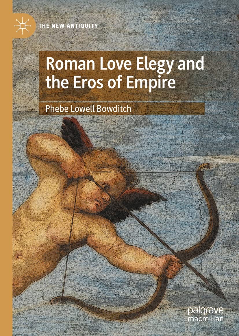 Roman Love Elegy and the Eros of Empire (The New Antiquity) (English Edition)