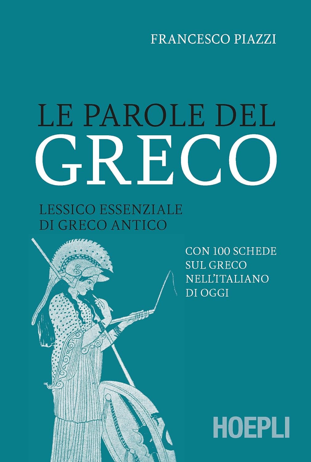 Le parole del greco. Lessico essenziale di greco antico con 100 schede sul greco nell’italiano Le parole del greco. Lessico essenziale di greco antico con 100 schede sul greco nell’italiano