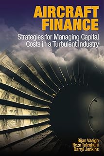 Aircraft Finance: Strategies for Managing Capital Costs in a Turbulent Industry