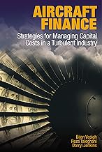 Aircraft Finance: Strategies for Managing Capital Costs in a Turbulent Industry