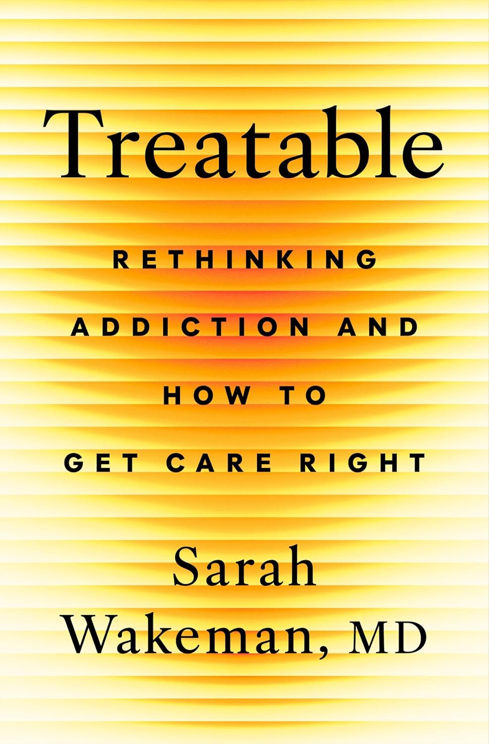 Treatable: Rethinking Addiction and How to Get Care Right