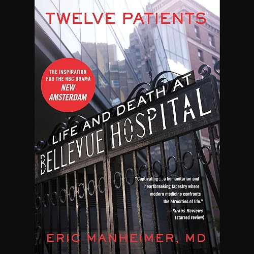 Twelve Patients: Life and Death at Bellevue Hospital