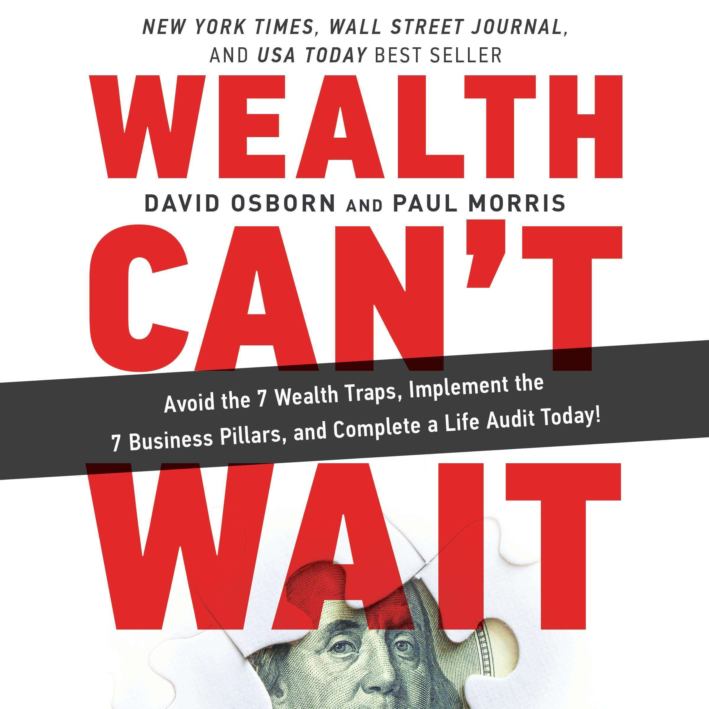 Wealth Can't Wait: Avoid the 7 Wealth Traps, Implement the 7 Business Pillars, and Complete a Life Audit Today!