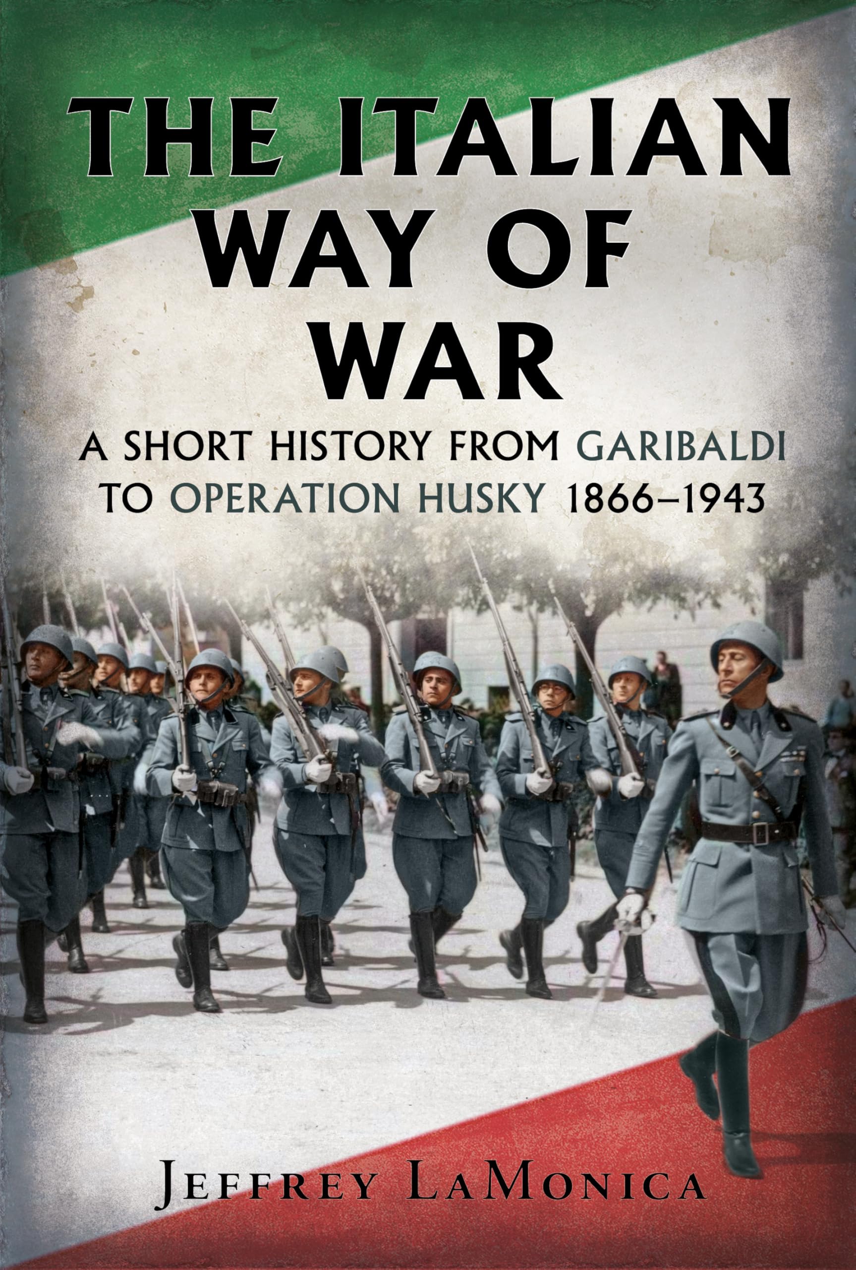 The Italian Way of War by Jeffrey LaMonica (Hardback Book)
