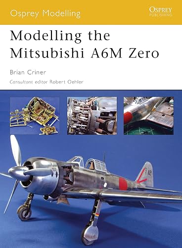 Modelling the Mitsubishi A6M Zero: No. 25 (Osprey Modelling)