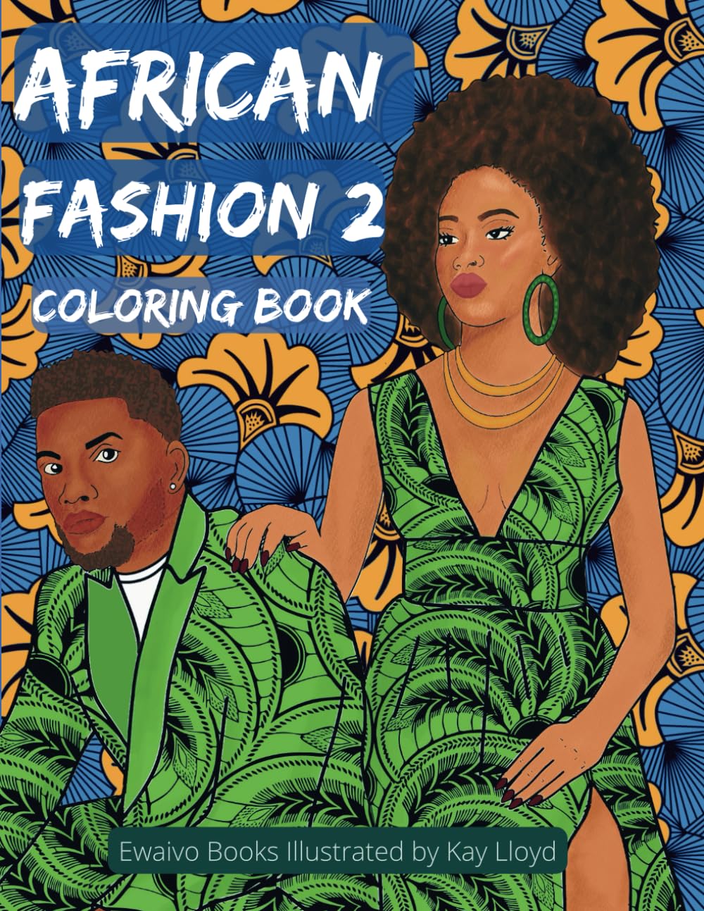 African Fashion 2 Coloring Book: 35 images of traditional West African Fashion and Ankara patterns