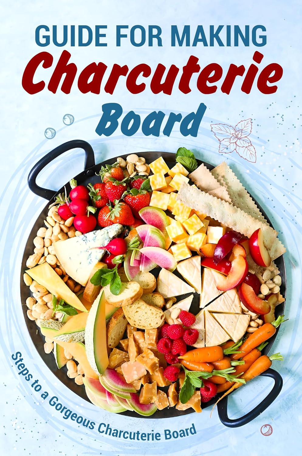 Guide for Making Charcuterie Board Steps to a Charcuterie