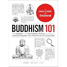 Buddhism 101 From Karma to the Four Noble Truths, Your Guide to Understanding the Principles of Buddhism Adams 101 Series