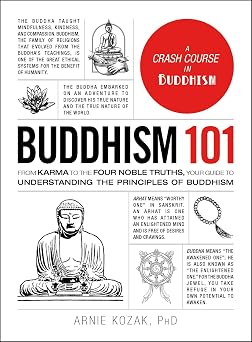 Buddhism 101 From Karma to the Four Noble Truths, Your Guide to Understanding the Principles of Buddhism Adams 101 Series