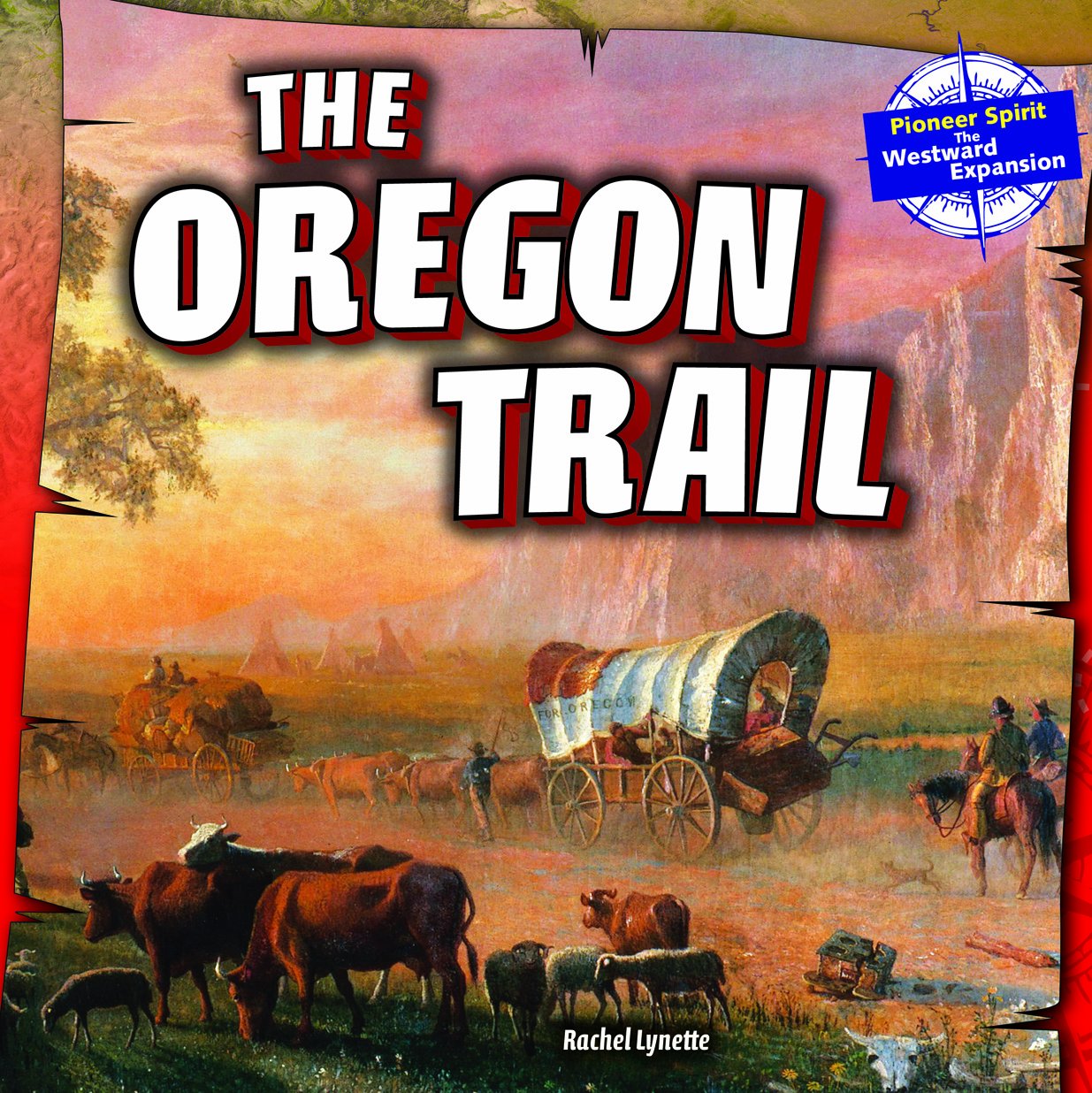 The Oregon Trail (Pioneer Spirit: the Westward Expansion)