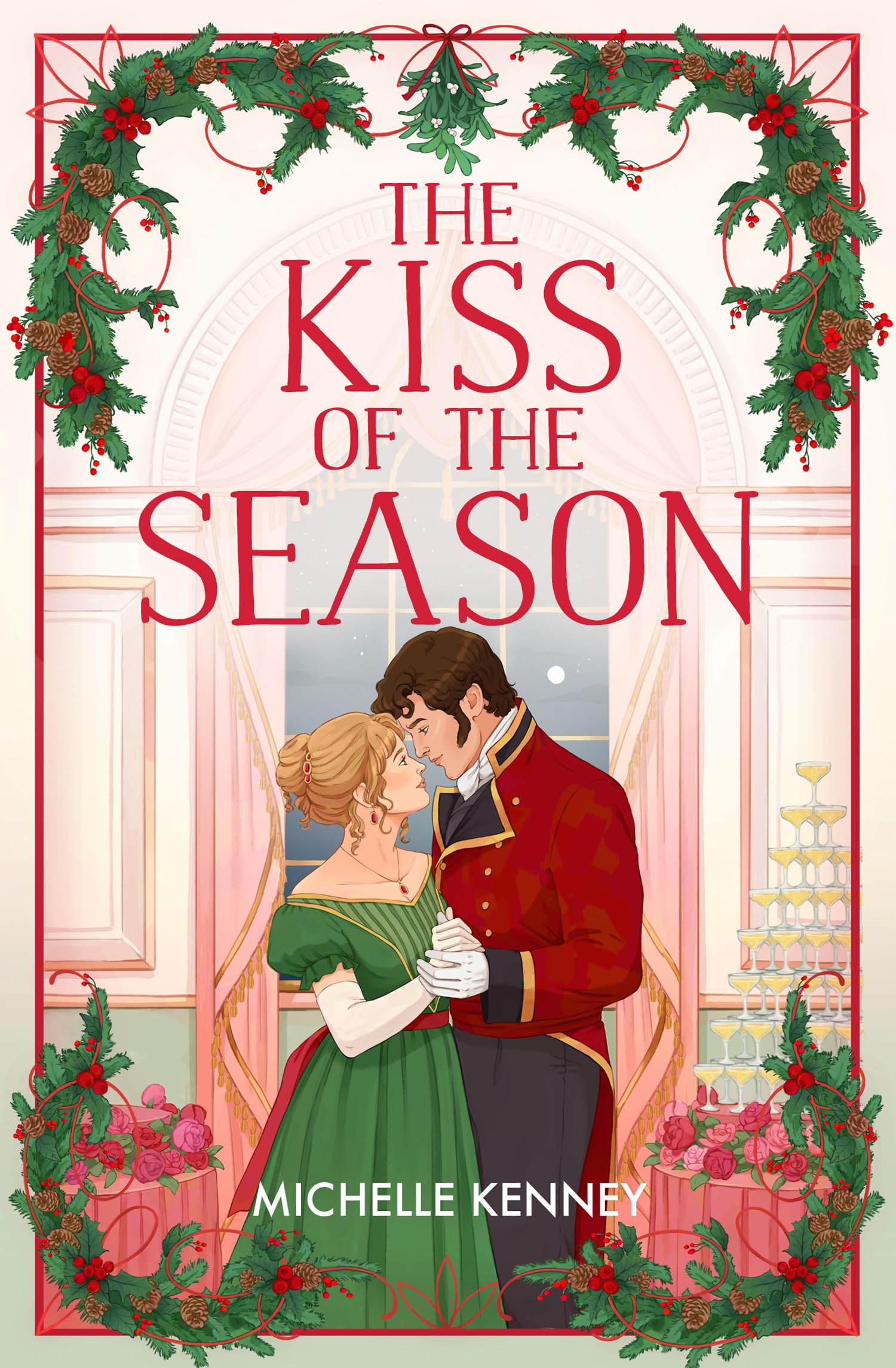 The Kiss of the Season: New for Winter 2026, a festive regency romance from fan-favourite bestselling author Michelle Kenney perfect for fans of Bridgerton: Book 4 (Fairfax Sisters)