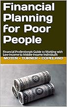Financial Planning for Poor People: Financial Professionals Guide to Working with Low-Income to Middle-Income Individuals