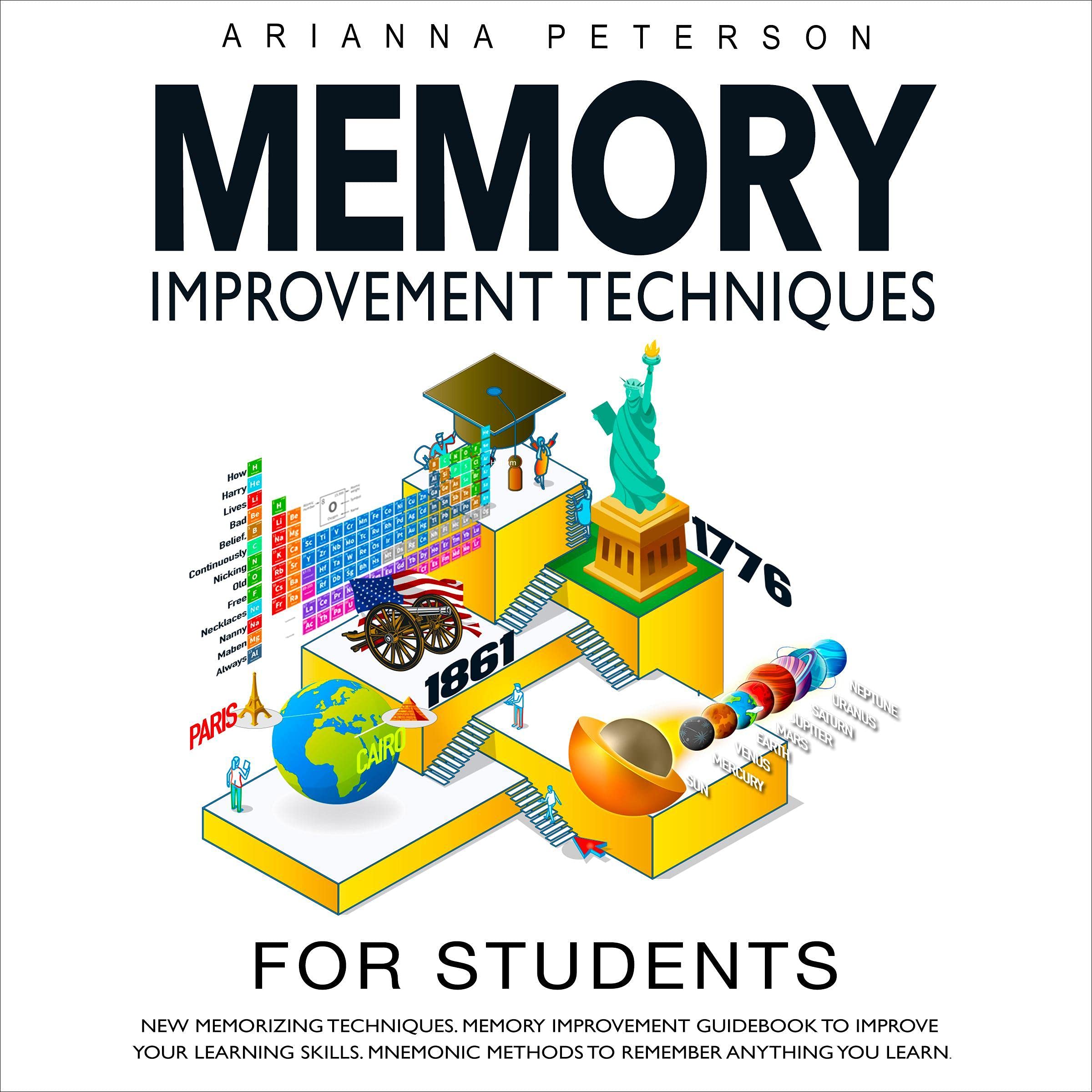 Memory Improvement Techniques for Students: New Memorizing Techniques. Memory Improvement Guidebook to Improve Your Learning Skills. Mnemonic Methods to ... Learn
