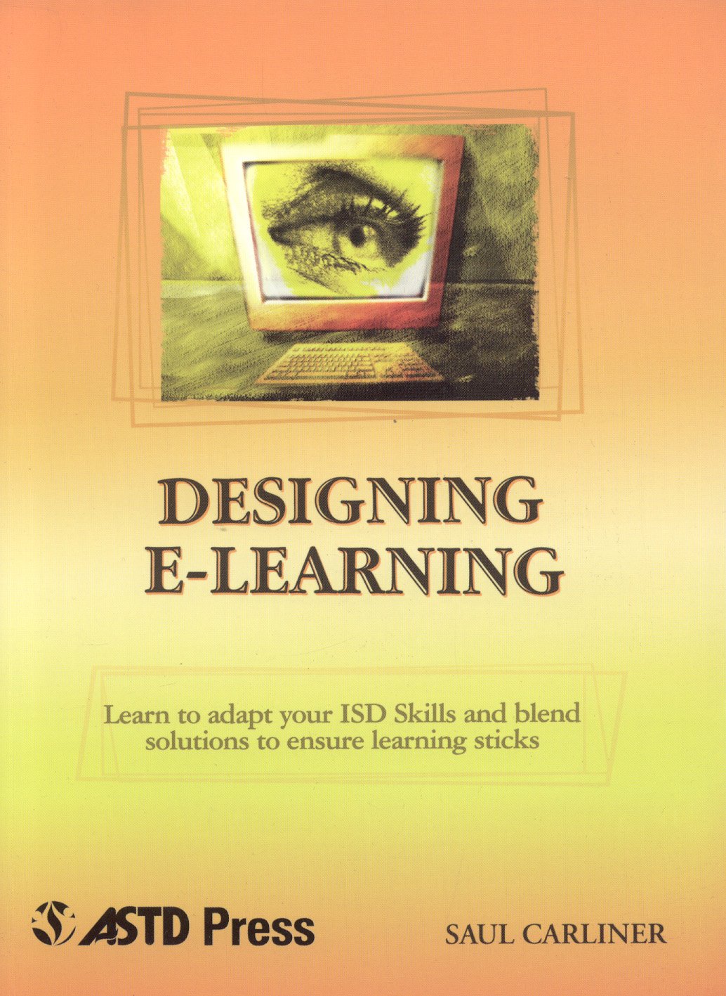 Designing E-Learning (Astd E-Learning Series, 6th Bk.)