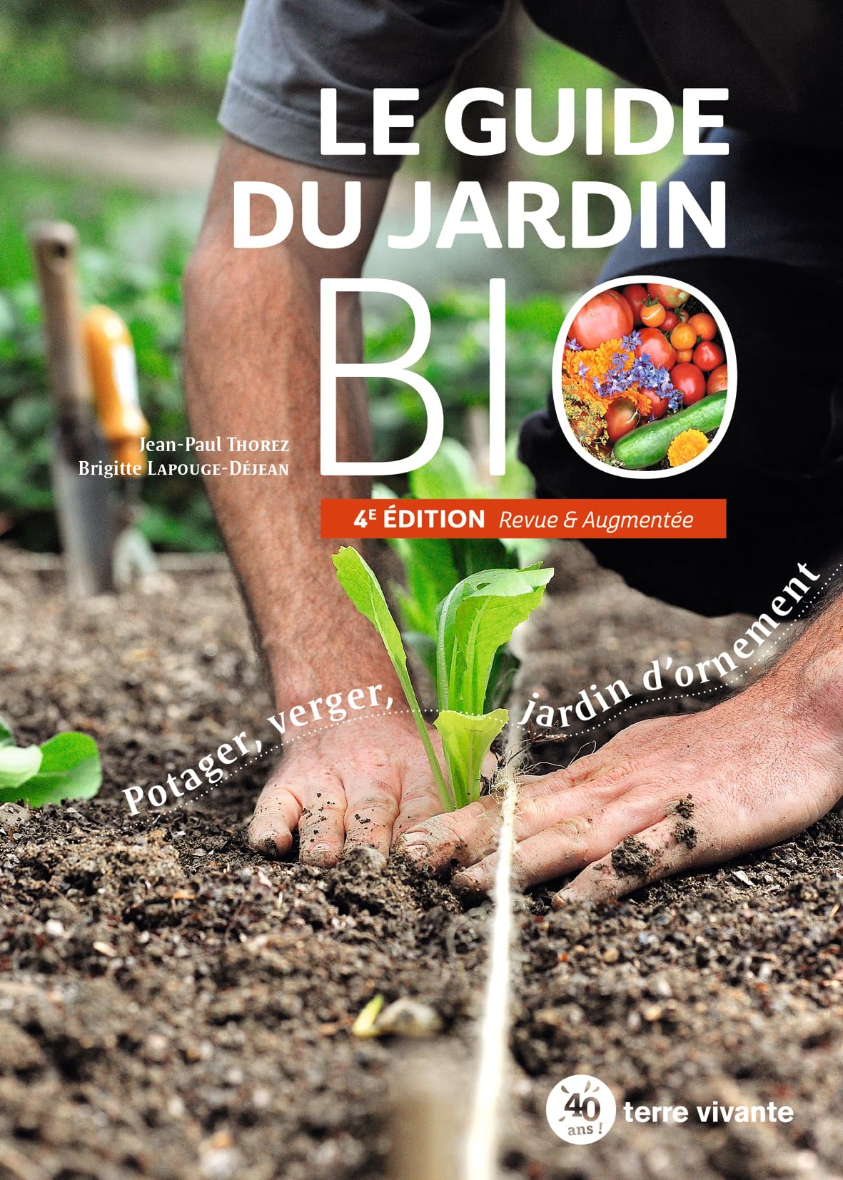 Le guide du jardin bio: Potager, verger, jardin d'ornement 4e édition
