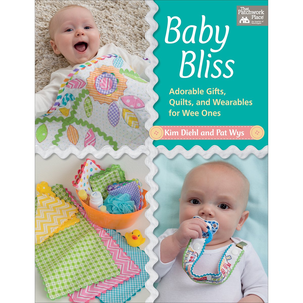 Baby Bliss Adorable Gifts, Quilts, and Wearables for Wee Ones Diehl