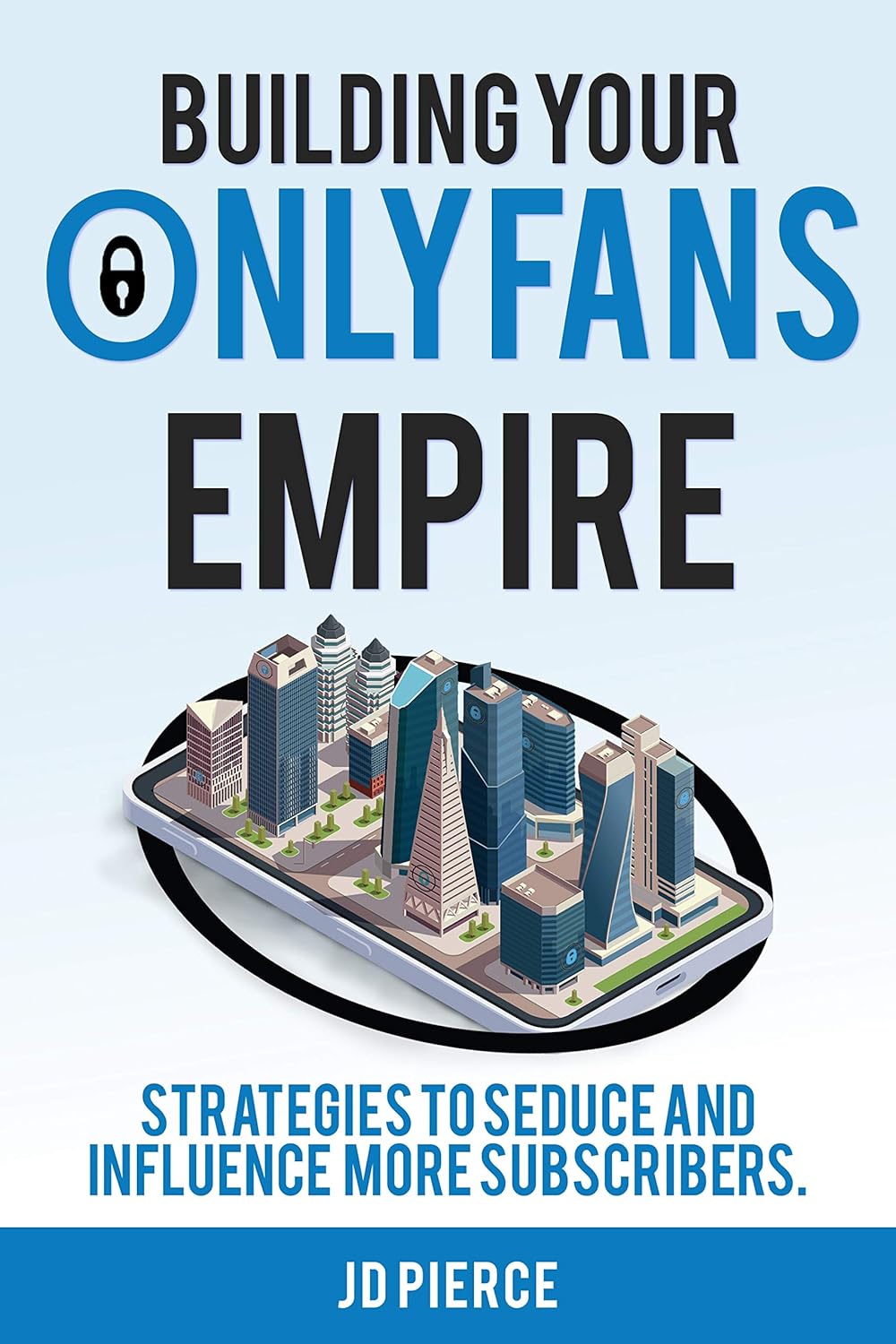 Building Your OnlyFans Empire Strategies to seduce and Building Your OnlyFans Empire Strategies to seduce and