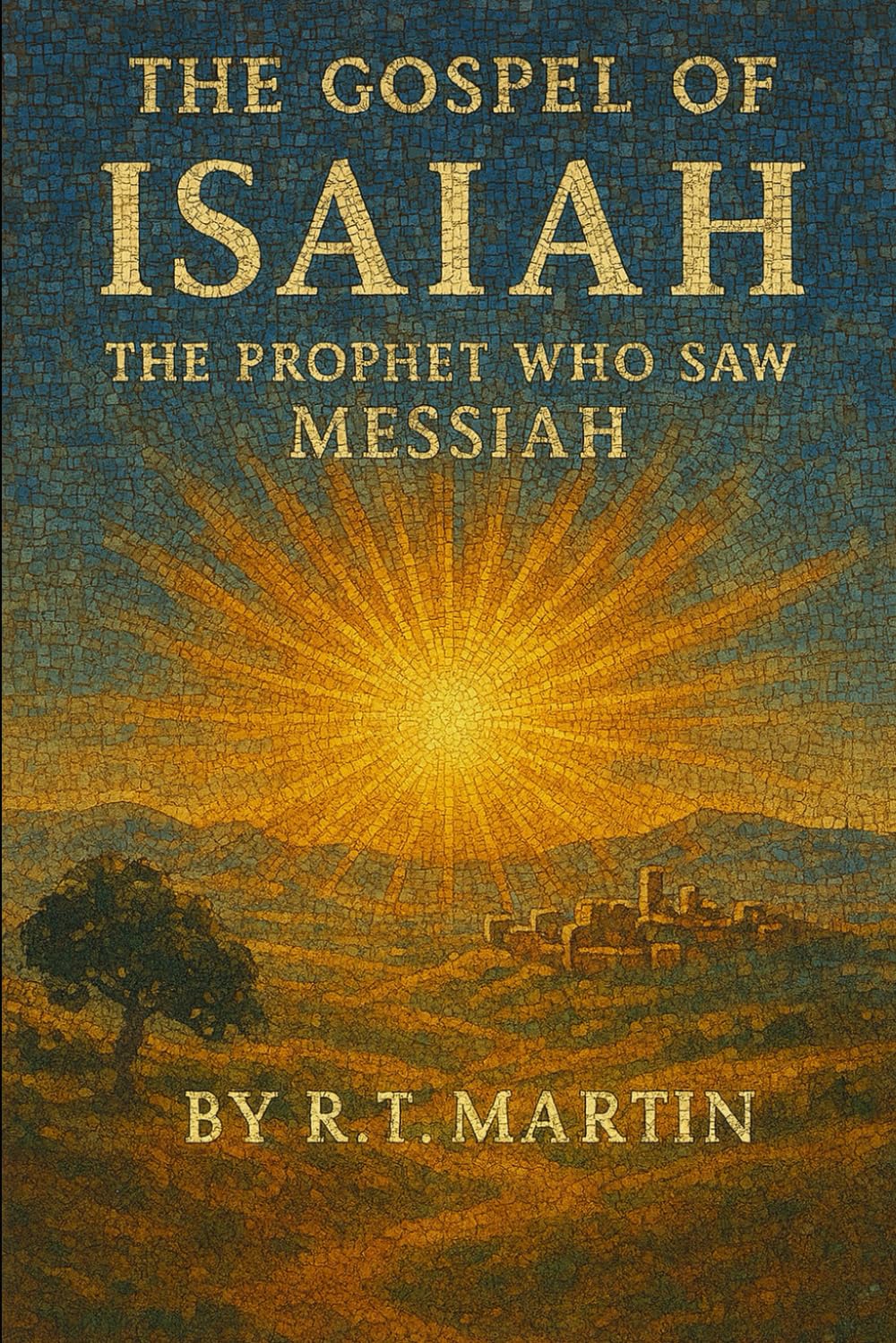 The Gospel of Isaiah: The Prophet Who Saw Messiah