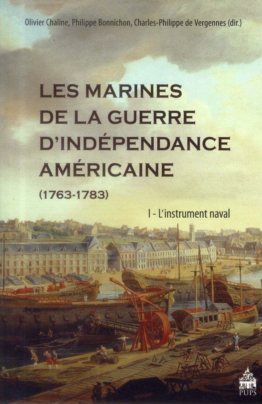 Les Marines de la guerre d'Indépendance américaine (1763-1783): Tome 1, L'instrument naval
