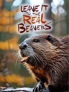 Leave It to the Real Beavers
