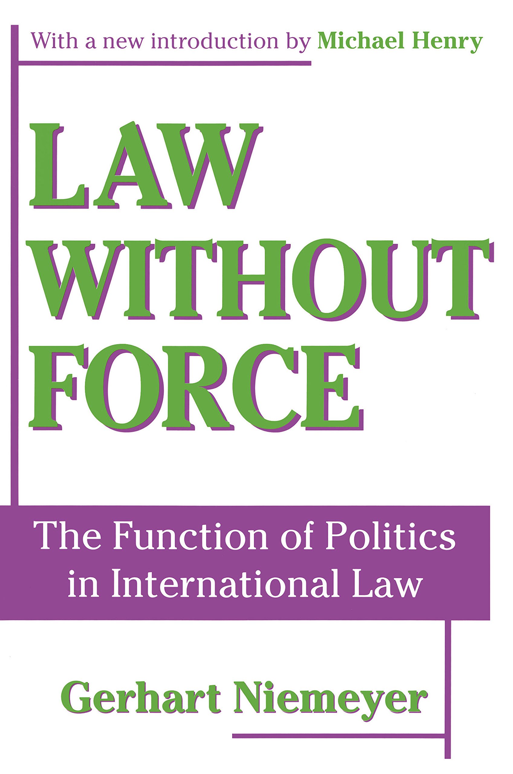Law without Force: The Function of Politics in International Law (English Edition)
