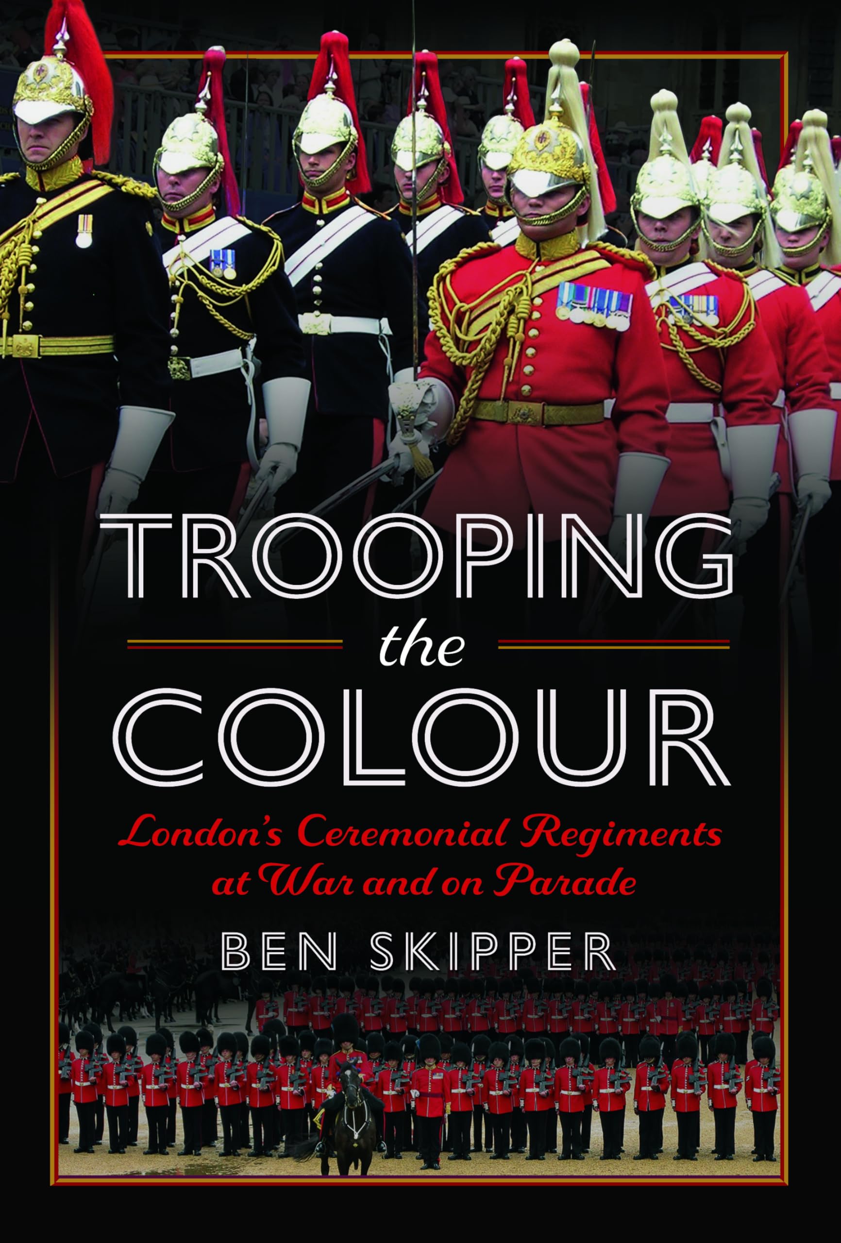 Trooping the Colour by Ben Skipper HARDBACK 9781399069441