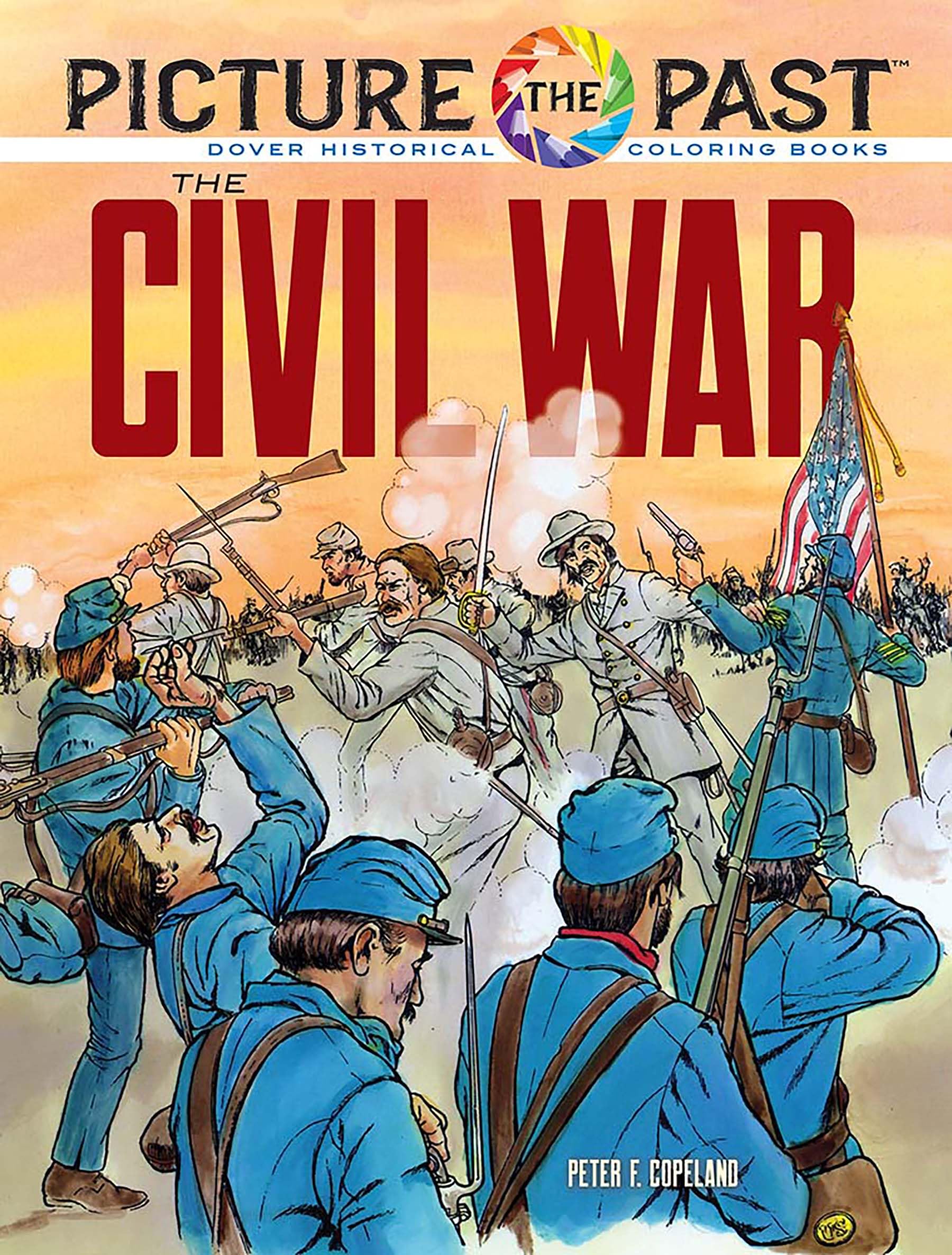 Picture the Past: The Civil War: Historical Coloring Book (Picture the Past Historical Coloring Books)
