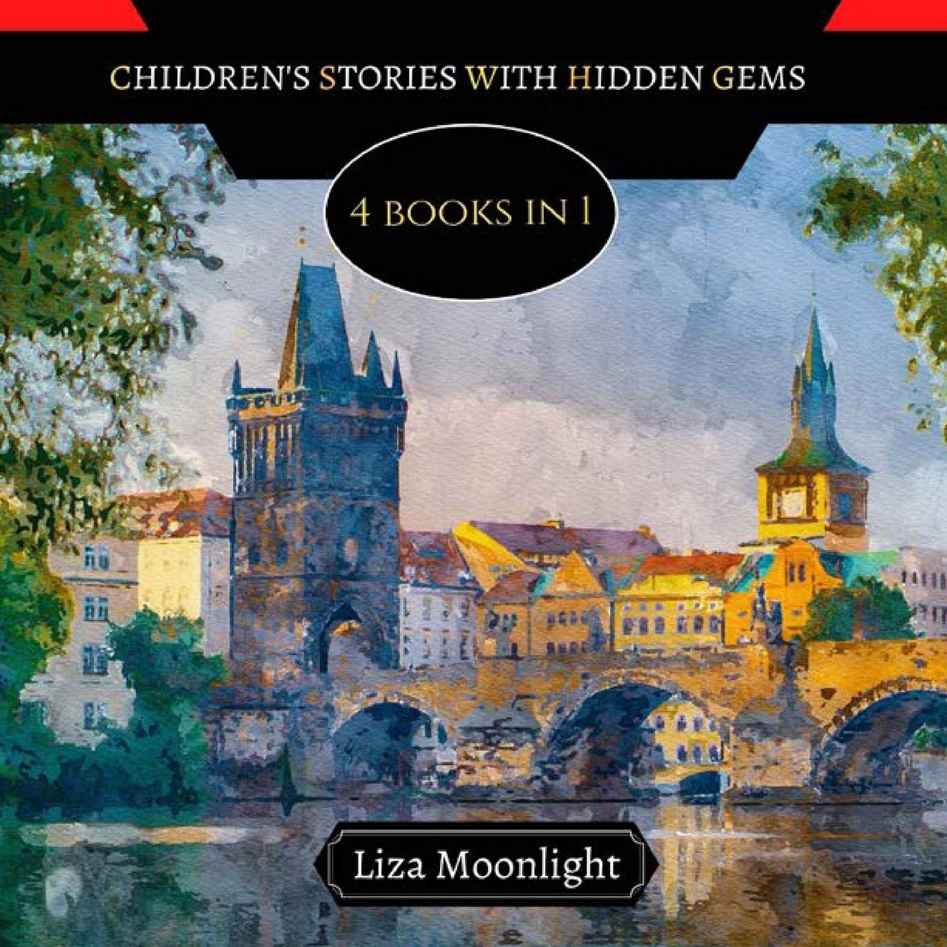 Children's Stories with Hidden Gems: 4 Books In 1