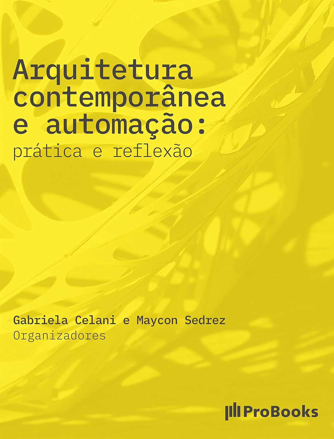 Arquitetura Contemporânea e Automação: Prática e reflexão (Portuguese Edition)