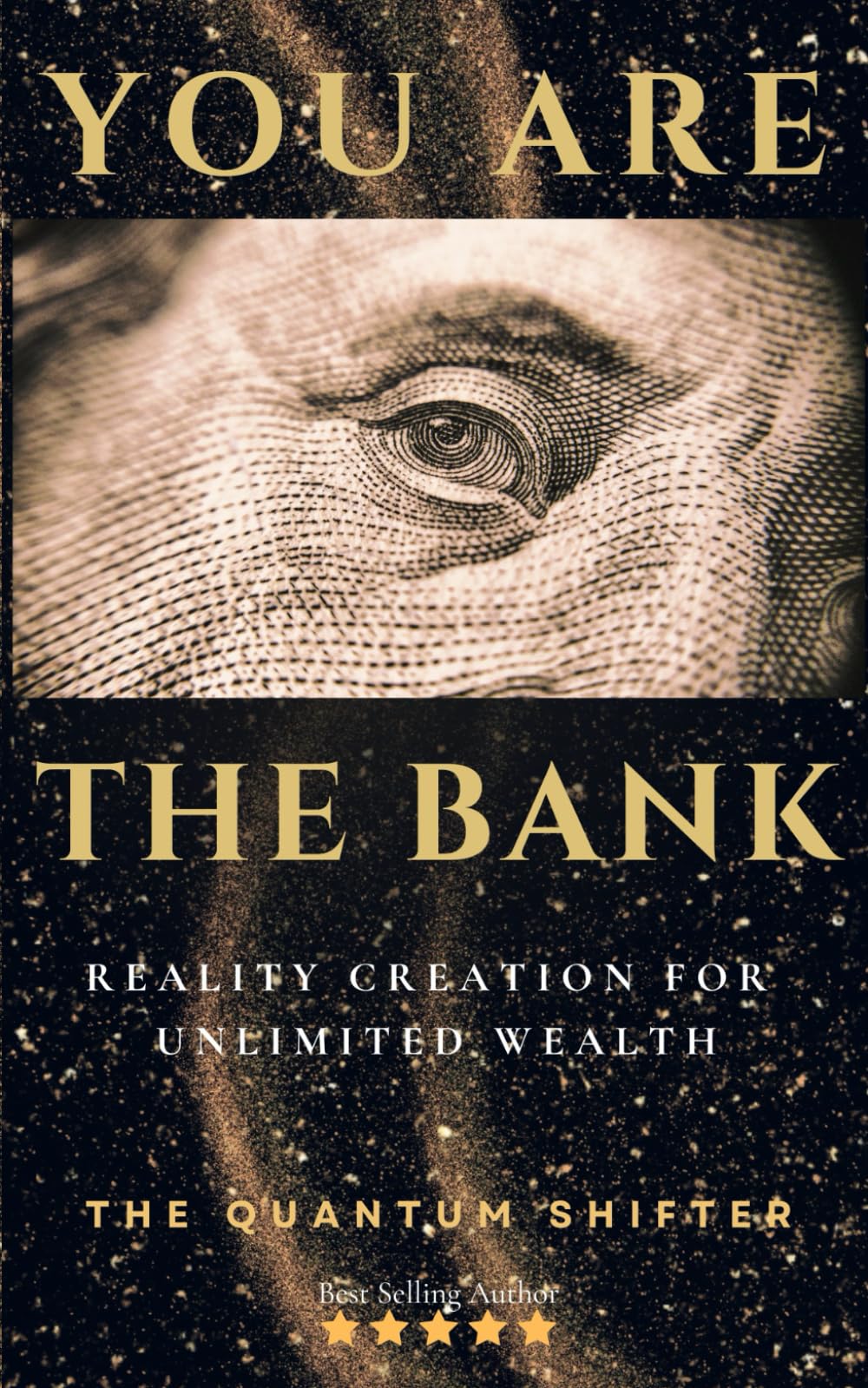 You Are The Bank: Reality Creation For Unlimited Wealth (The Quantum Shifter Series)